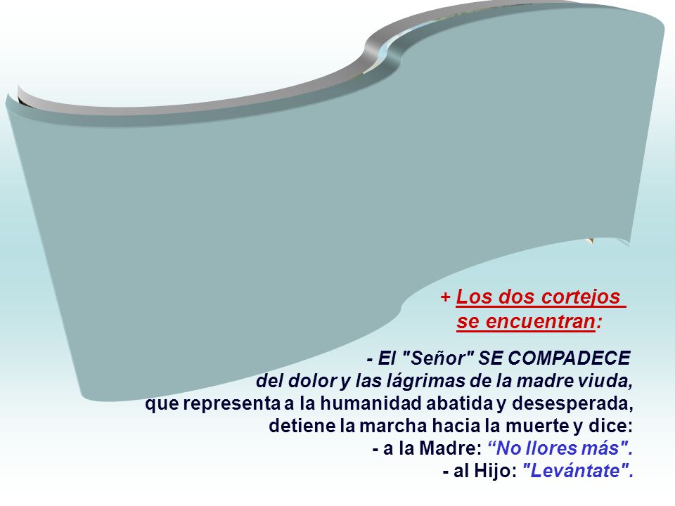 se encuentran: + Los dos cortejos - El Señor SE COMPADECE