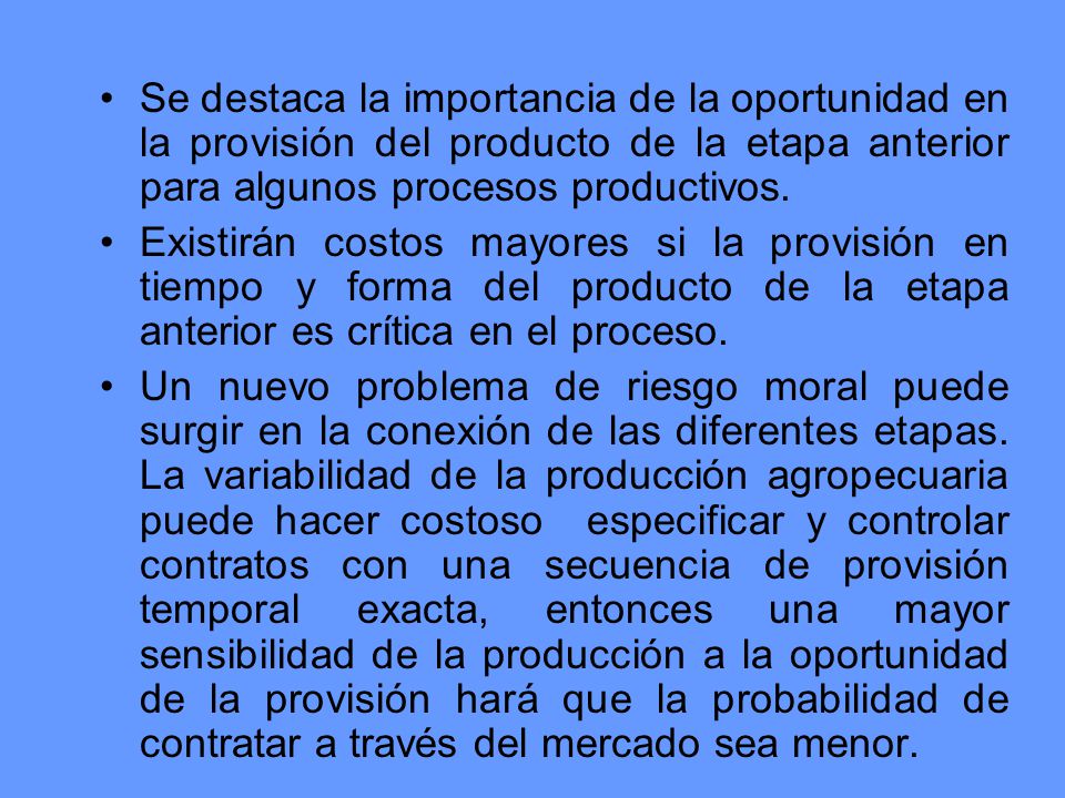 Se destaca la importancia de la oportunidad en la provisión del producto de la etapa anterior para algunos procesos productivos.