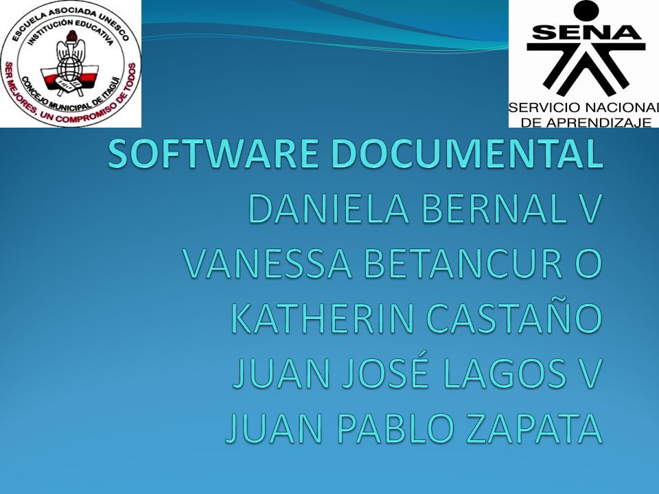 SOFTWARE DOCUMENTAL DANIELA BERNAL V VANESSA BETANCUR O KATHERIN CASTAÑO JUAN JOSÉ LAGOS V JUAN PABLO ZAPATA