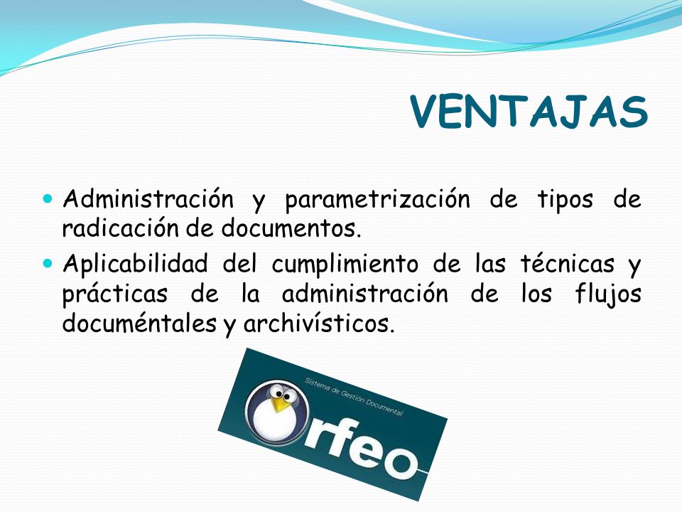 VENTAJAS Administración y parametrización de tipos de radicación de documentos.