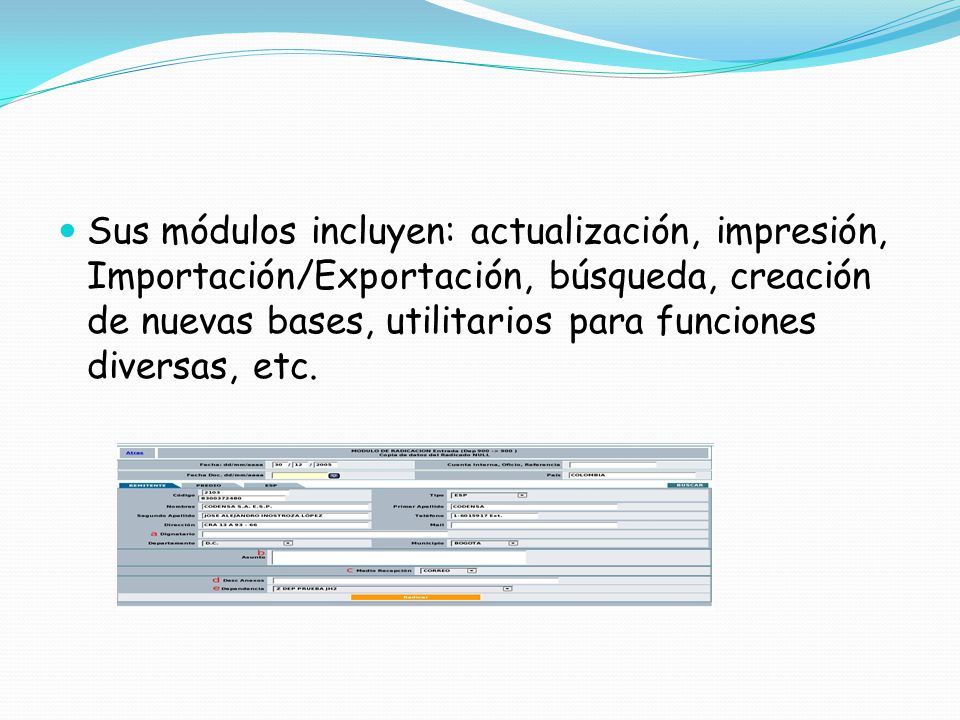Sus módulos incluyen: actualización, impresión, Importación/Exportación, búsqueda, creación de nuevas bases, utilitarios para funciones diversas, etc.