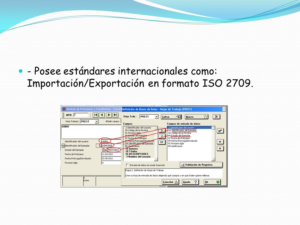 - Posee estándares internacionales como: Importación/Exportación en formato ISO 2709.