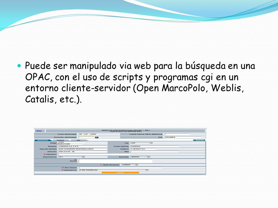 Puede ser manipulado via web para la búsqueda en una OPAC, con el uso de scripts y programas cgi en un entorno cliente-servidor (Open MarcoPolo, Weblis, Catalis, etc.).
