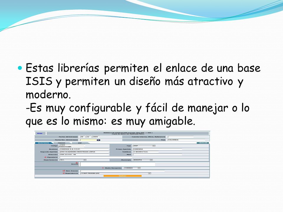 Estas librerías permiten el enlace de una base ISIS y permiten un diseño más atractivo y moderno.