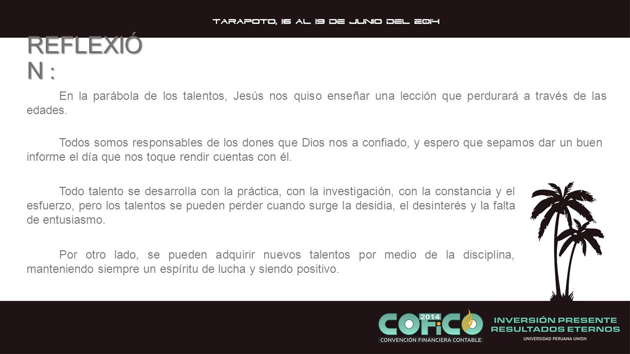 REFLEXIÓN : En la parábola de los talentos, Jesús nos quiso enseñar una lección que perdurará a través de las edades.