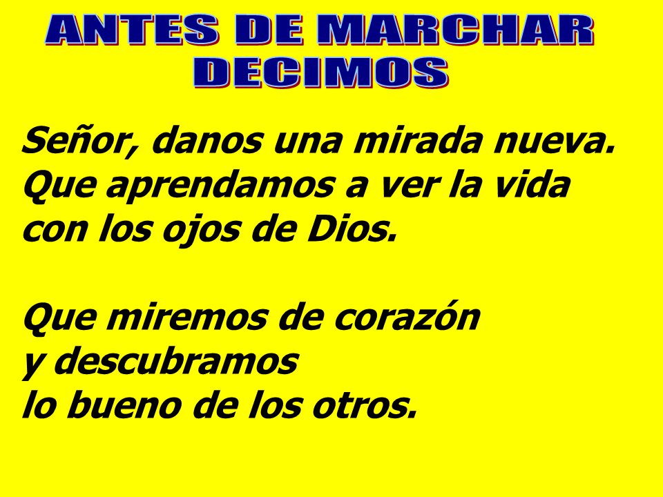 Señor, danos una mirada nueva. Que aprendamos a ver la vida