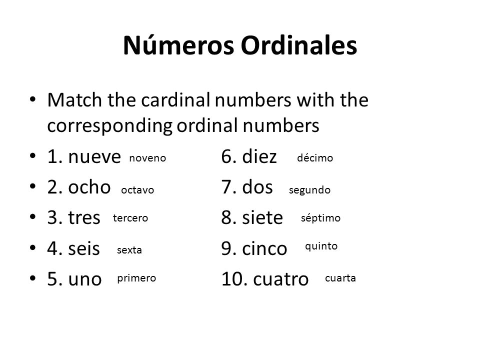 Números Ordinales Match the cardinal numbers with the corresponding ordinal numbers. 1. nueve 6. diez.