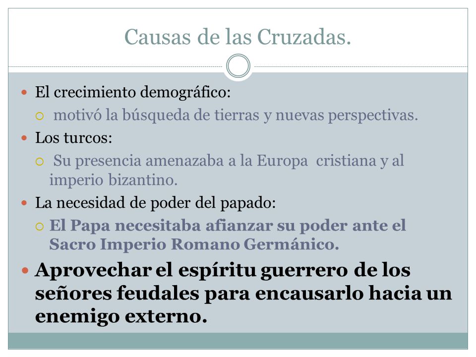 Causas de las Cruzadas. El crecimiento demográfico: motivó la búsqueda de tierras y nuevas perspectivas.