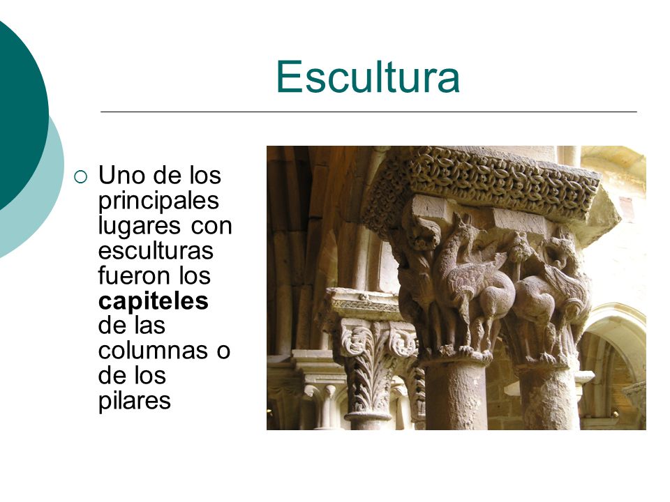 Escultura Uno de los principales lugares con esculturas fueron los capiteles de las columnas o de los pilares.