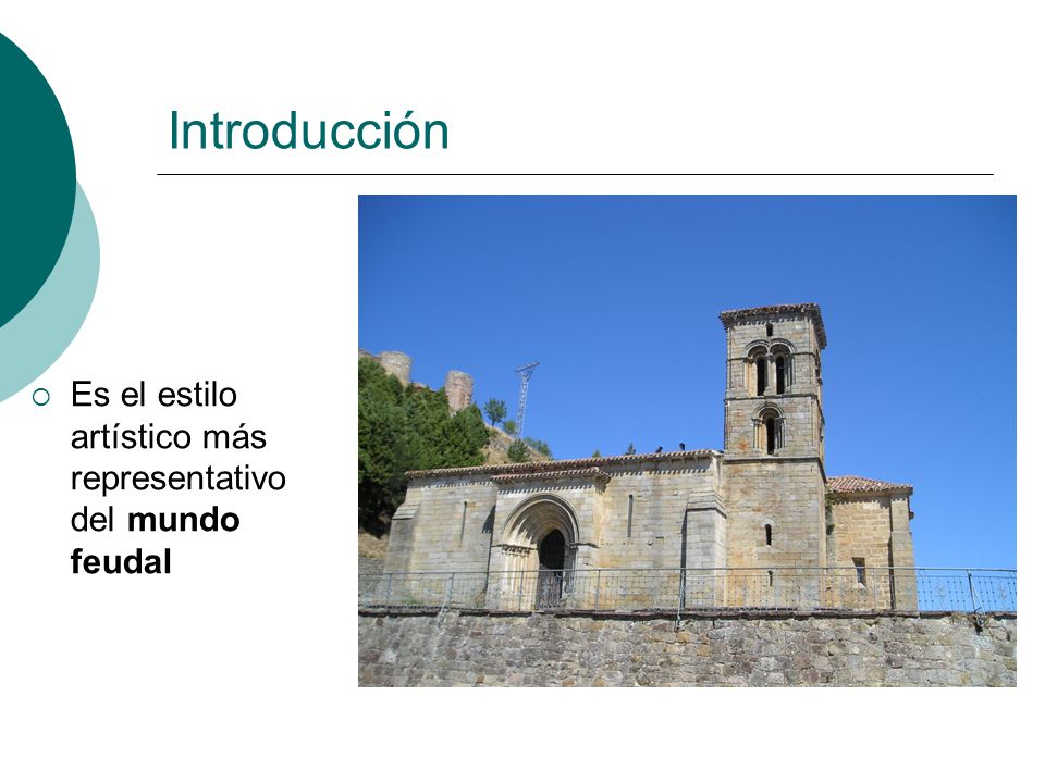 Introducción Es el estilo artístico más representativo del mundo feudal