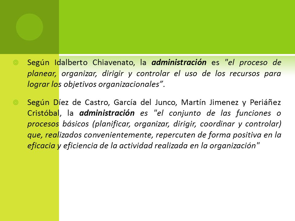 Según Idalberto Chiavenato, la administración es el proceso de planear, organizar, dirigir y controlar el uso de los recursos para lograr los objetivos organizacionales .