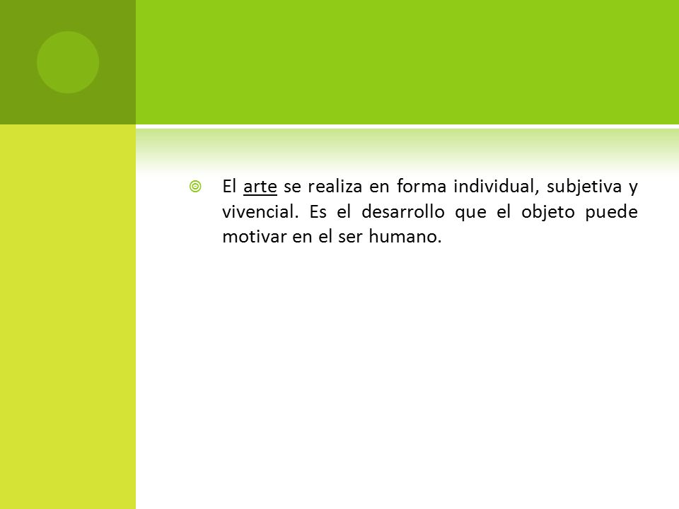 El arte se realiza en forma individual, subjetiva y vivencial