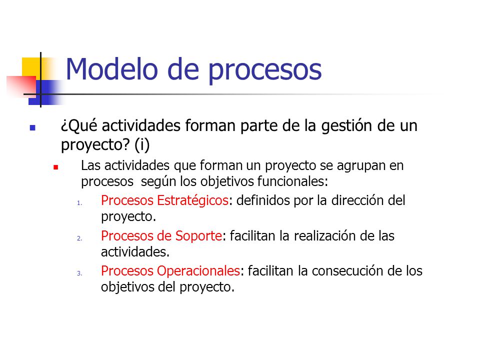 Modelo de procesos ¿Qué actividades forman parte de la gestión de un proyecto (i)