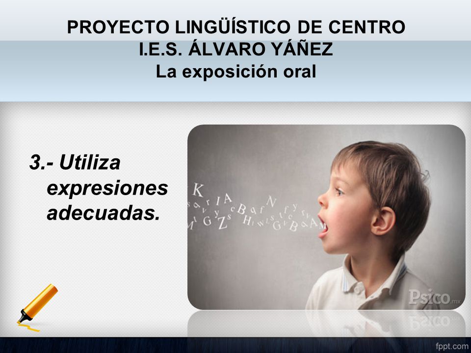 PROYECTO LINGÜÍSTICO DE CENTRO I.E.S. ÁLVARO YÁÑEZ La exposición oral