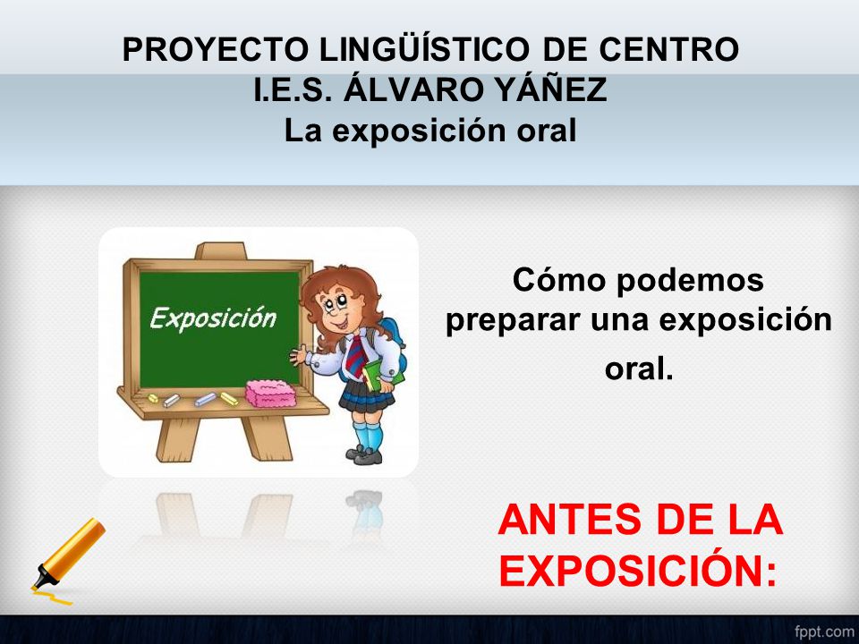 PROYECTO LINGÜÍSTICO DE CENTRO I.E.S. ÁLVARO YÁÑEZ La exposición oral