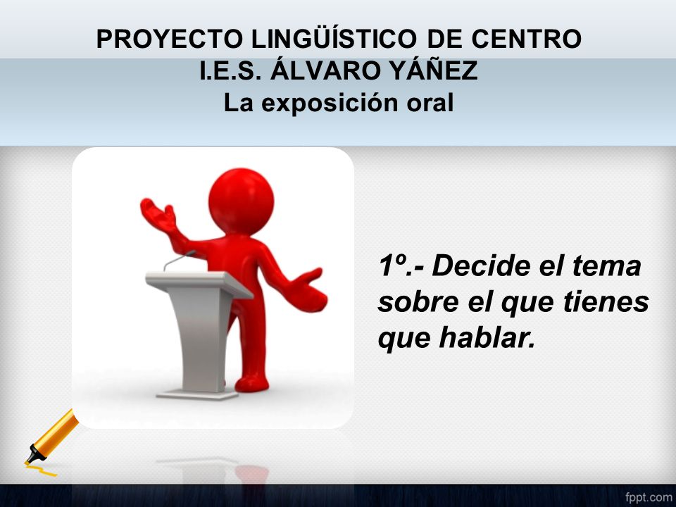PROYECTO LINGÜÍSTICO DE CENTRO I.E.S. ÁLVARO YÁÑEZ La exposición oral