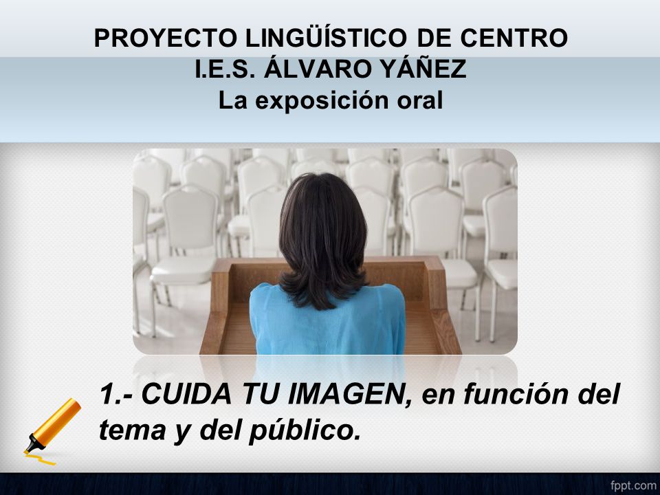 PROYECTO LINGÜÍSTICO DE CENTRO I.E.S. ÁLVARO YÁÑEZ La exposición oral
