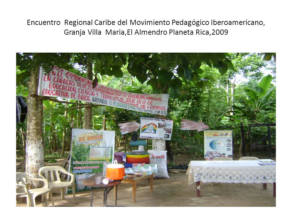 Encuentro Regional Caribe del Movimiento Pedagógico Iberoamericano, Granja Villa Maria,El Almendro Planeta Rica,2009