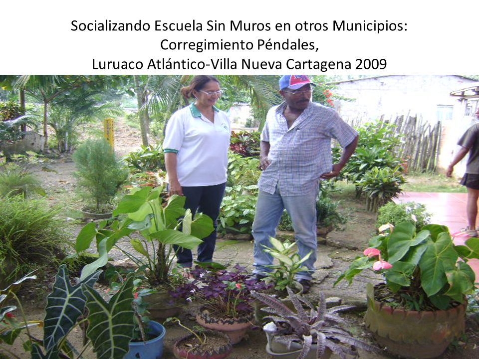 Socializando Escuela Sin Muros en otros Municipios: Corregimiento Péndales, Luruaco Atlántico-Villa Nueva Cartagena 2009