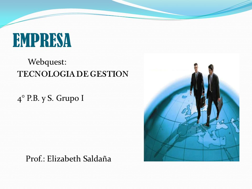 EMPRESA Webquest: TECNOLOGIA DE GESTION 4° P.B. y S. Grupo I