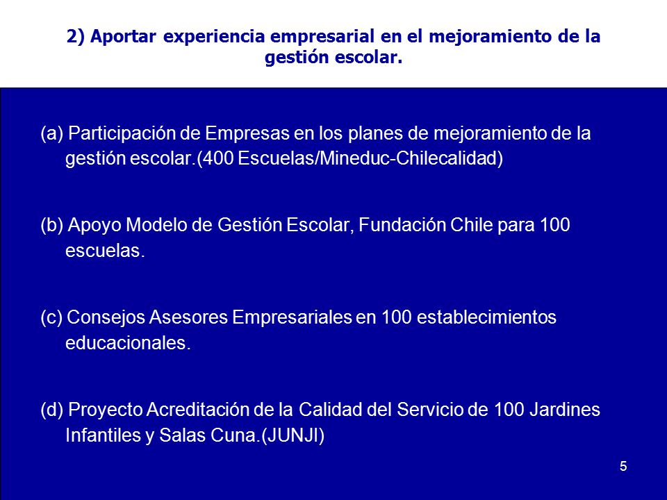 2) Aportar experiencia empresarial en el mejoramiento de la gestión escolar.