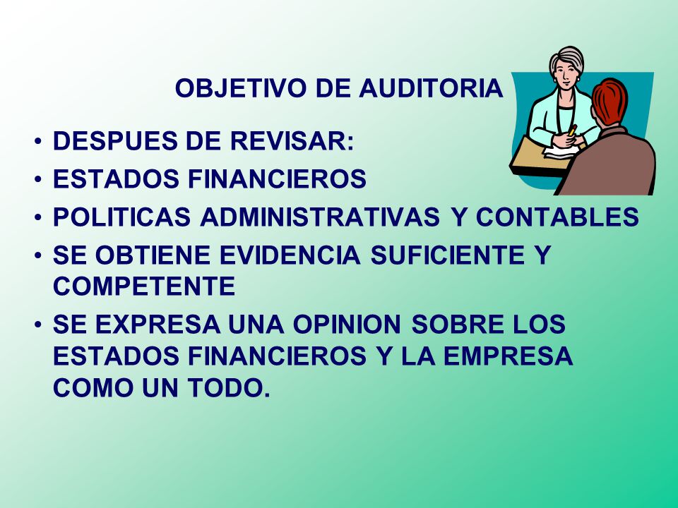 OBJETIVO DE AUDITORIA DESPUES DE REVISAR: ESTADOS FINANCIEROS. POLITICAS ADMINISTRATIVAS Y CONTABLES.
