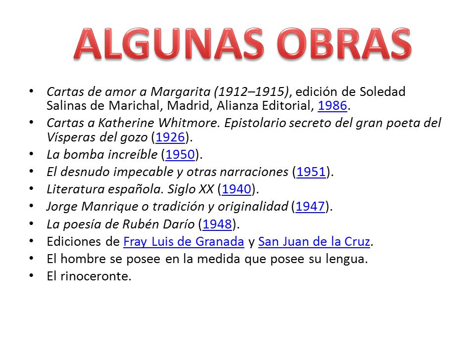 ALGUNAS OBRAS Cartas de amor a Margarita (1912–1915), edición de Soledad Salinas de Marichal, Madrid, Alianza Editorial,