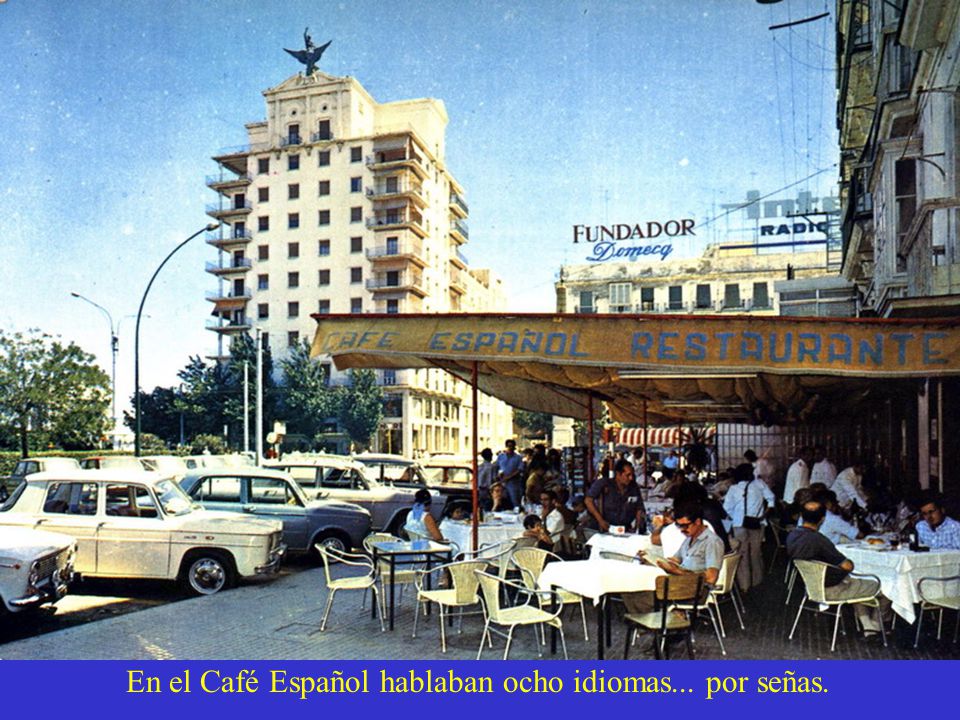 En el Café Español hablaban ocho idiomas... por señas.