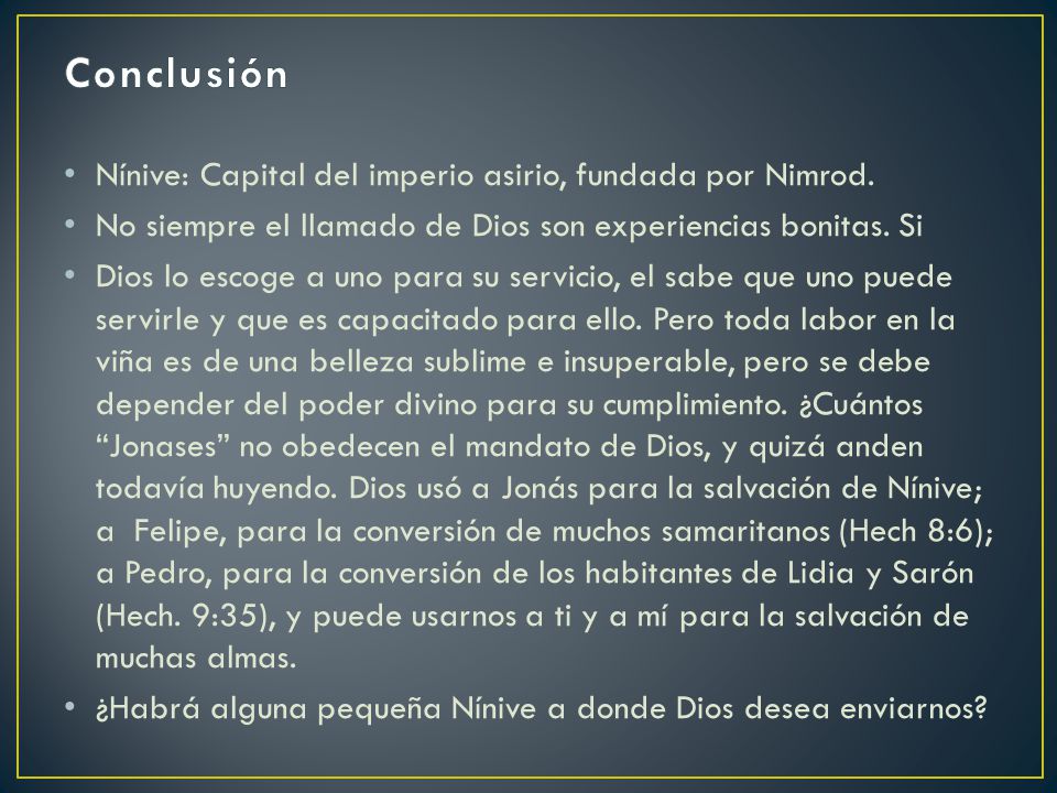 Conclusión Nínive: Capital del imperio asirio, fundada por Nimrod.