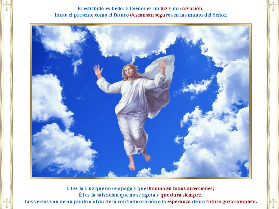 El estribillo es bello: El Señor es mi luz y mi salvación.
