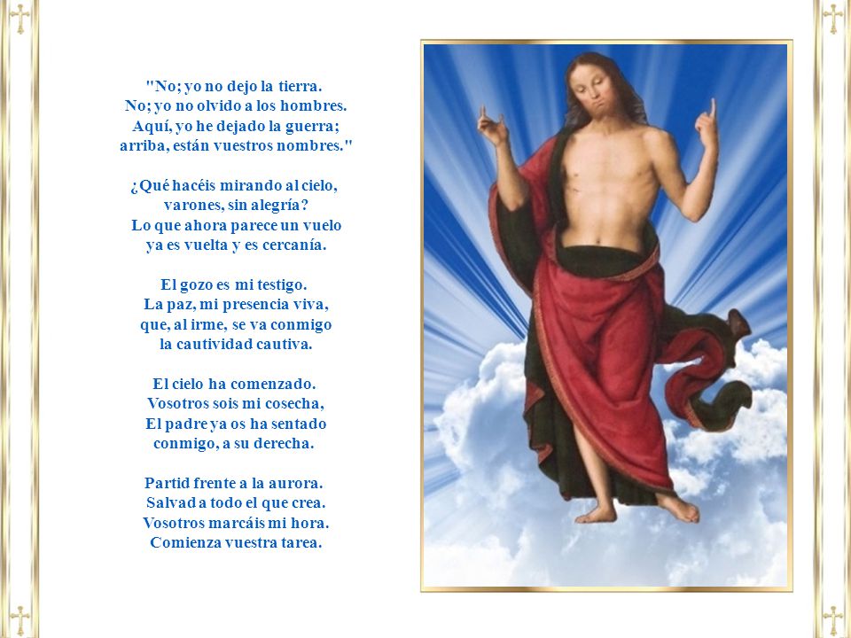 No; yo no olvido a los hombres. Aquí, yo he dejado la guerra;
