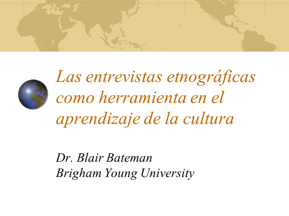Las entrevistas etnográficas como herramienta en el aprendizaje de la cultura Dr.