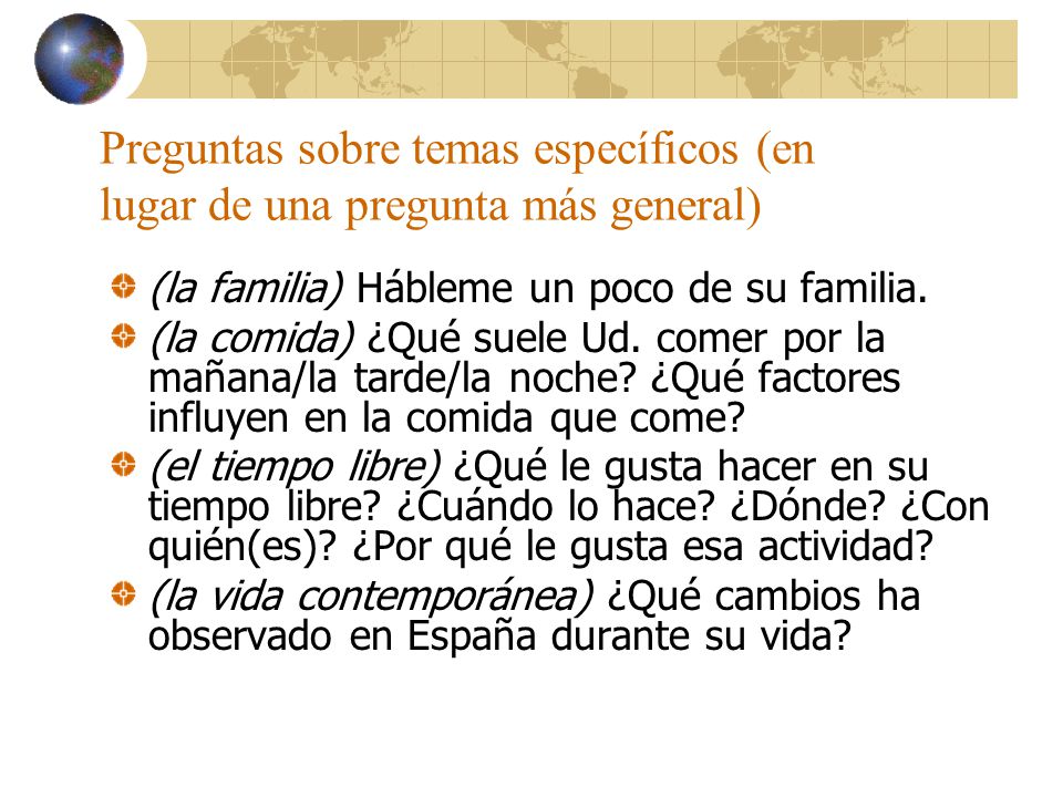 Preguntas sobre temas específicos (en lugar de una pregunta más general)