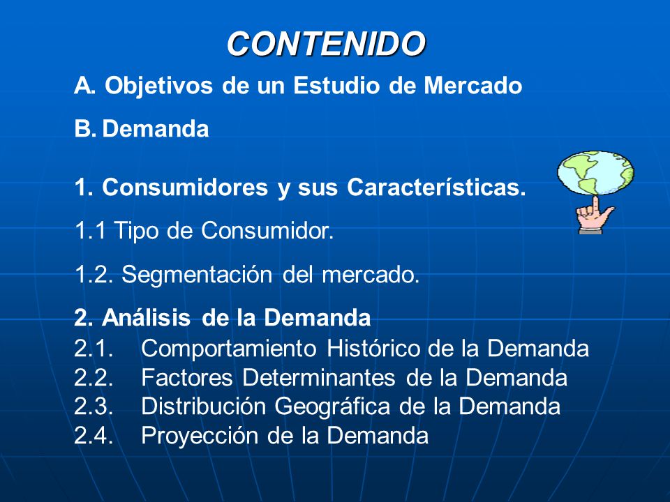 CONTENIDO A. Objetivos de un Estudio de Mercado B. Demanda