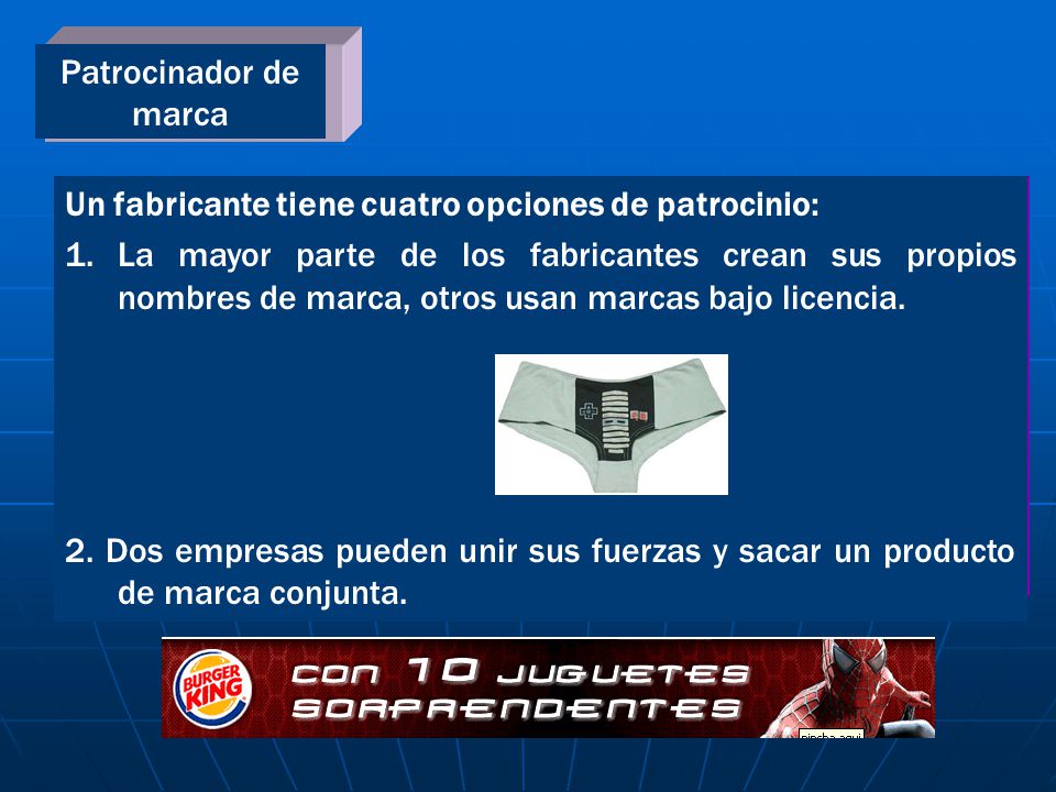 Patrocinador de marca Un fabricante tiene cuatro opciones de patrocinio: