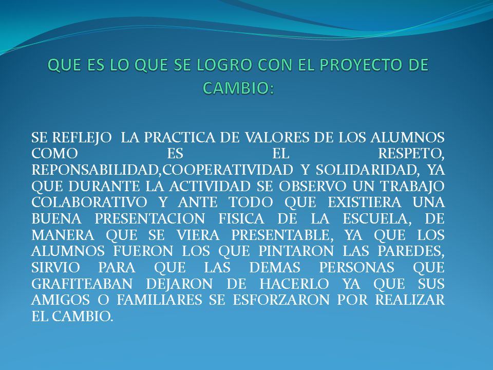 QUE ES LO QUE SE LOGRO CON EL PROYECTO DE CAMBIO:
