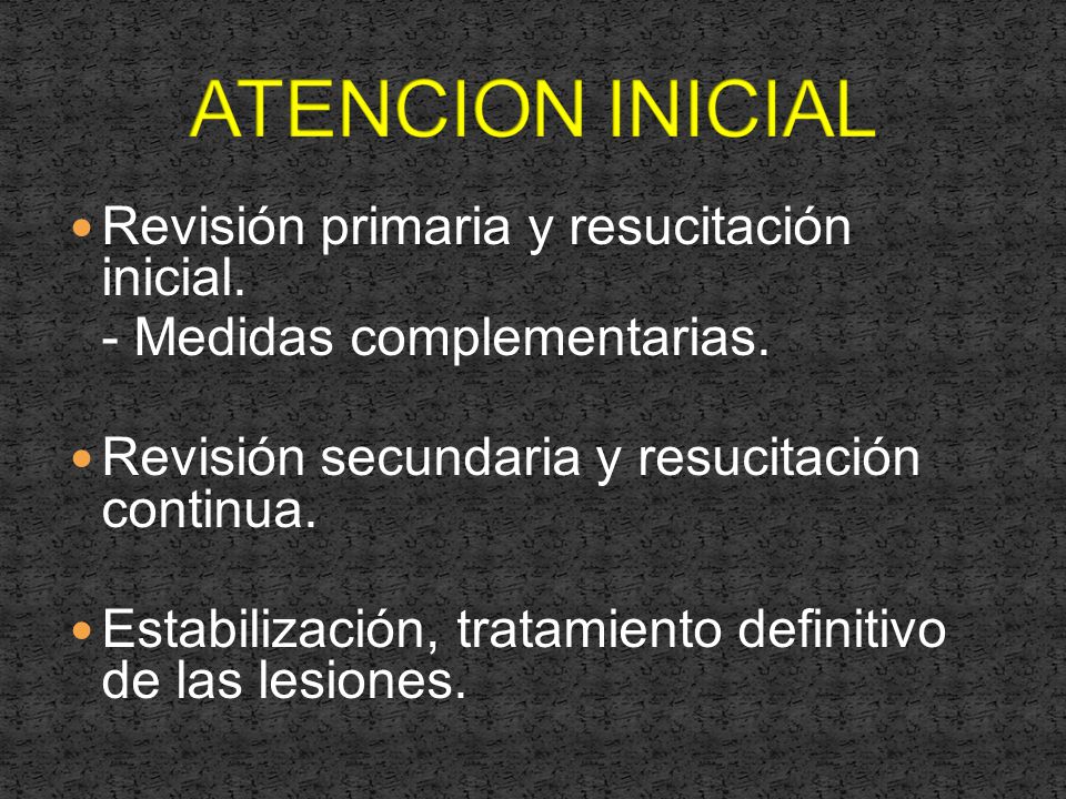 ATENCION INICIAL Revisión primaria y resucitación inicial.