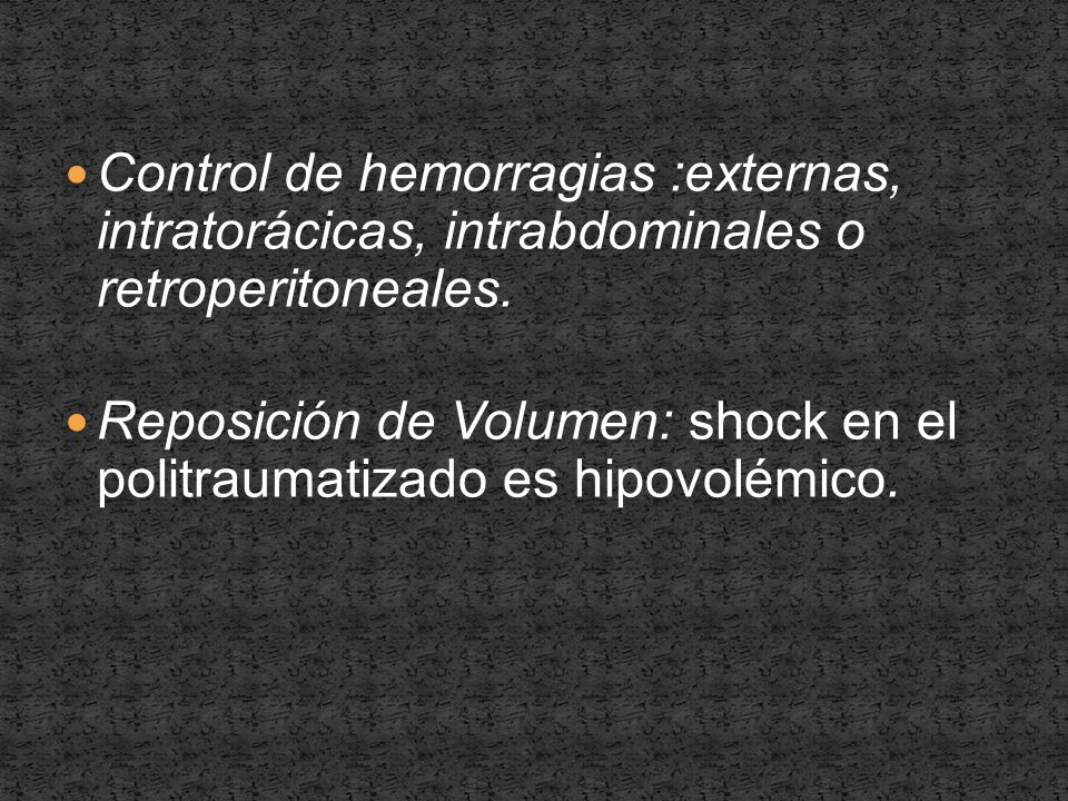 Control de hemorragias :externas, intratorácicas, intrabdominales o retroperitoneales.