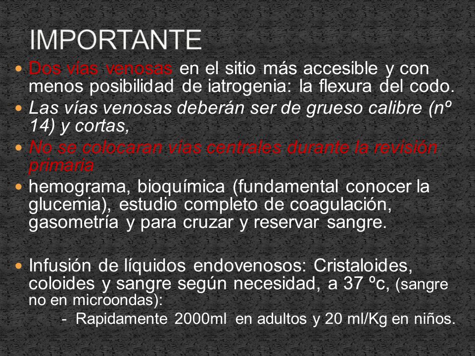IMPORTANTE Dos vías venosas en el sitio más accesible y con menos posibilidad de iatrogenia: la flexura del codo.