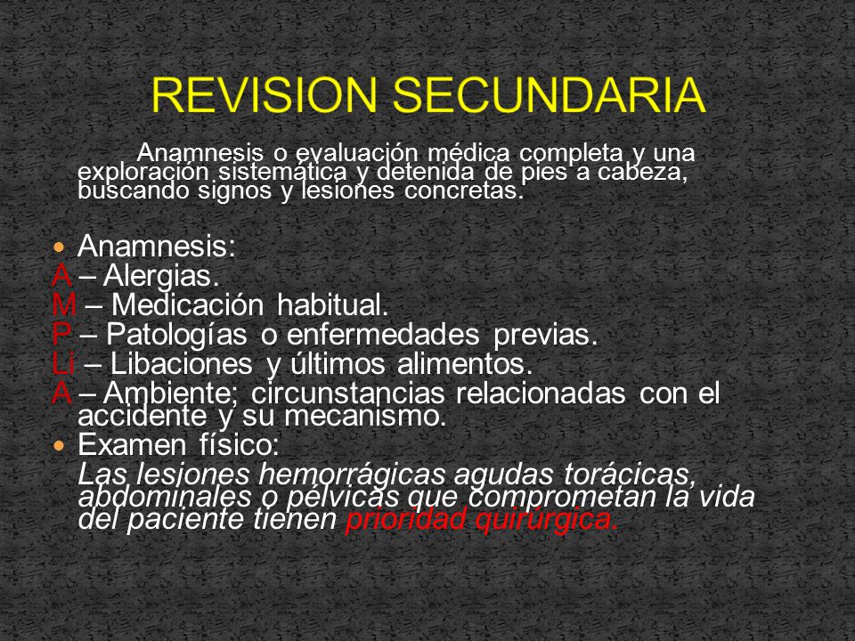 REVISION SECUNDARIA Anamnesis: A – Alergias. M – Medicación habitual.