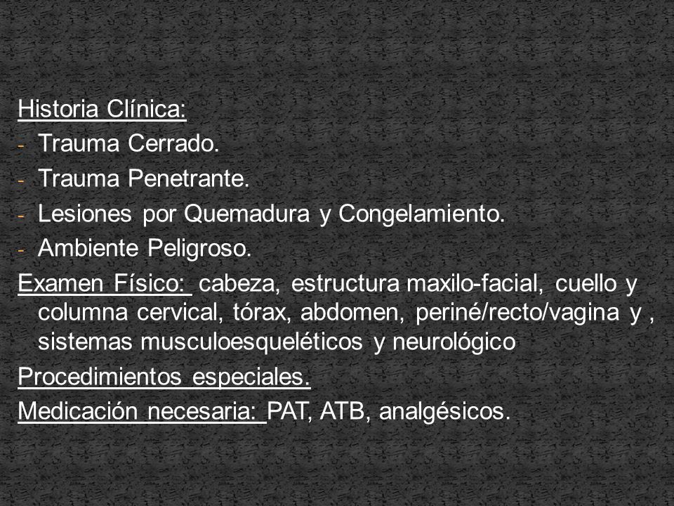Historia Clínica: Trauma Cerrado. Trauma Penetrante. Lesiones por Quemadura y Congelamiento. Ambiente Peligroso.