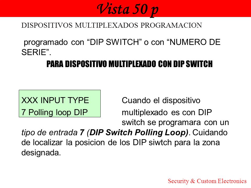 Vista 50 p Honeywell. DISPOSITIVOS MULTIPLEXADOS PROGRAMACION. programado con DIP SWITCH o con NUMERO DE SERIE .