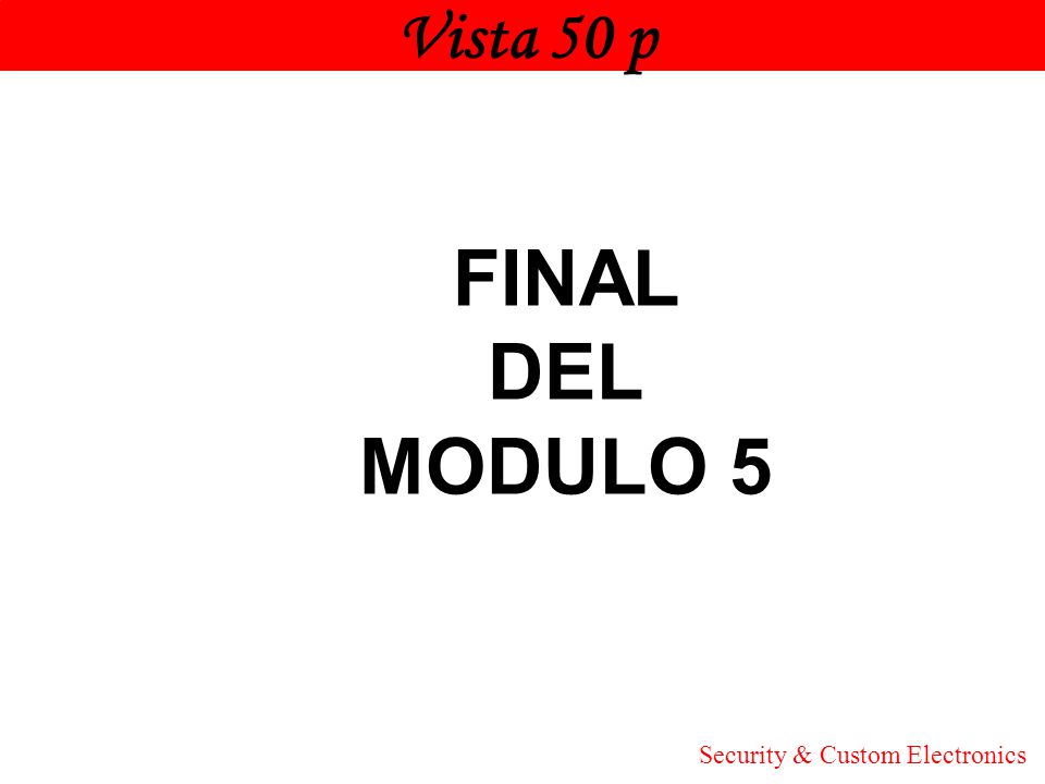 Vista 50 p Honeywell FINAL DEL MODULO 5 Security & Custom Electronics