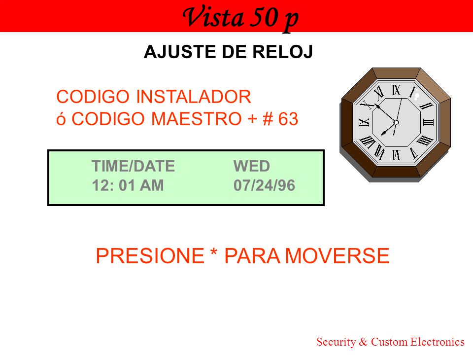 Vista 50 p Honeywell PRESIONE * PARA MOVERSE AJUSTE DE RELOJ