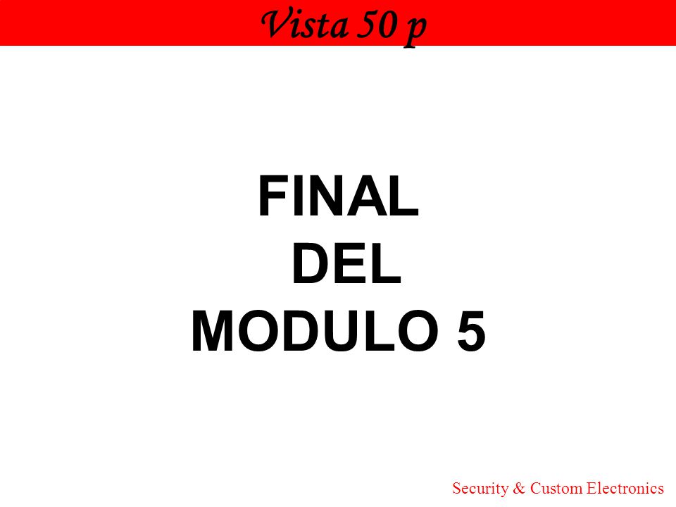 Vista 50 p Honeywell FINAL DEL MODULO 5 Security & Custom Electronics