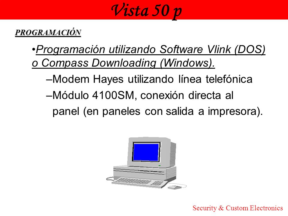 Vista 50 p Honeywell. PROGRAMACIÓN. Programación utilizando Software Vlink (DOS) o Compass Downloading (Windows).