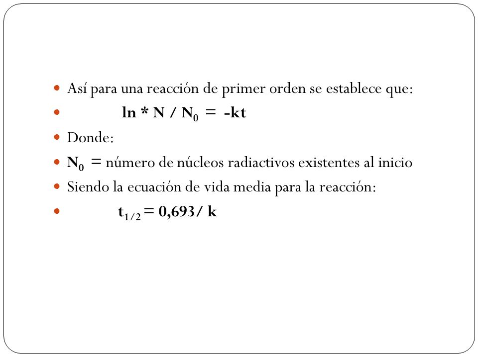 Así para una reacción de primer orden se establece que: