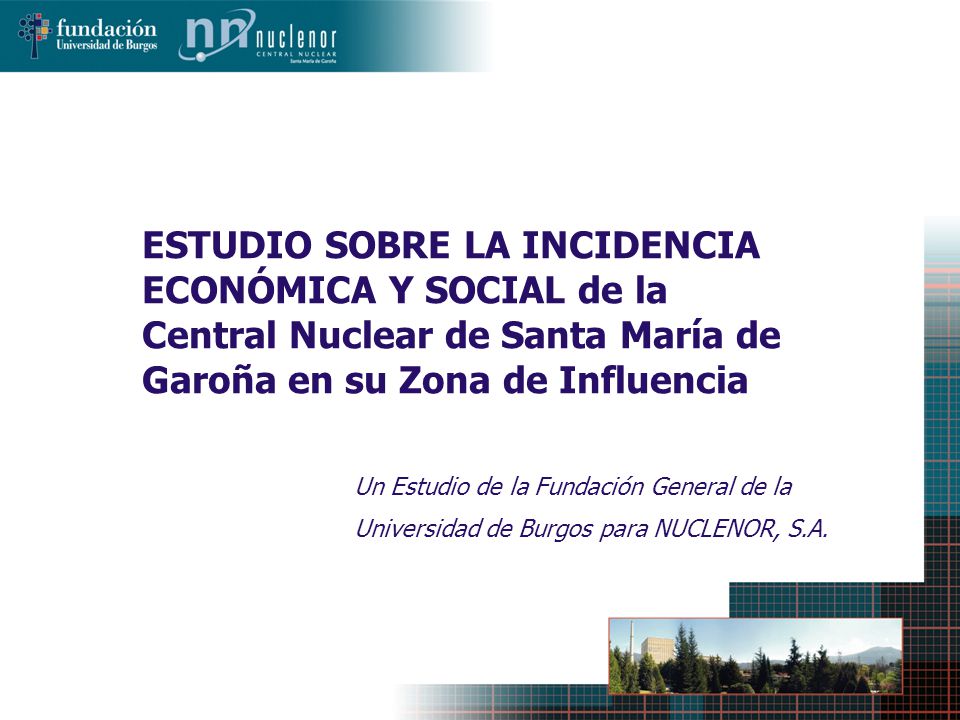 ESTUDIO SOBRE LA INCIDENCIA ECONÓMICA Y SOCIAL de la Central Nuclear de Santa María de Garoña en su Zona de Influencia
