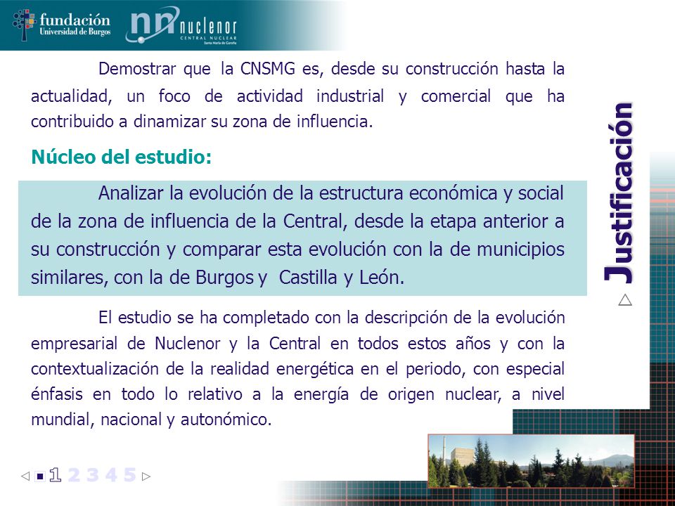 Demostrar que la CNSMG es, desde su construcción hasta la actualidad, un foco de actividad industrial y comercial que ha contribuido a dinamizar su zona de influencia.