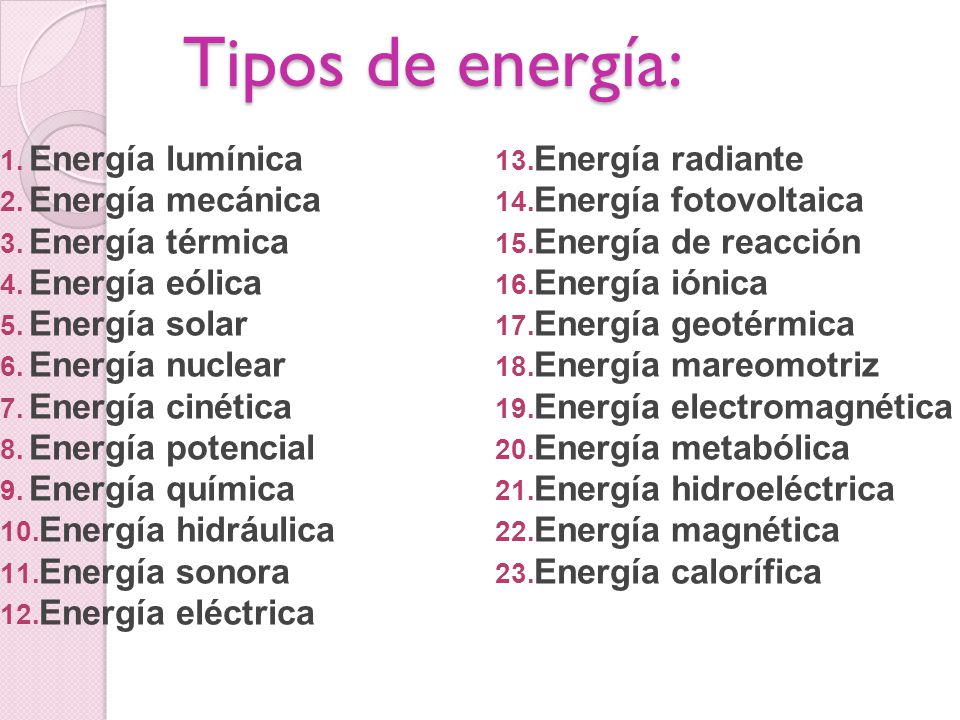 Tipos de energía: Energía lumínica Energía radiante Energía mecánica